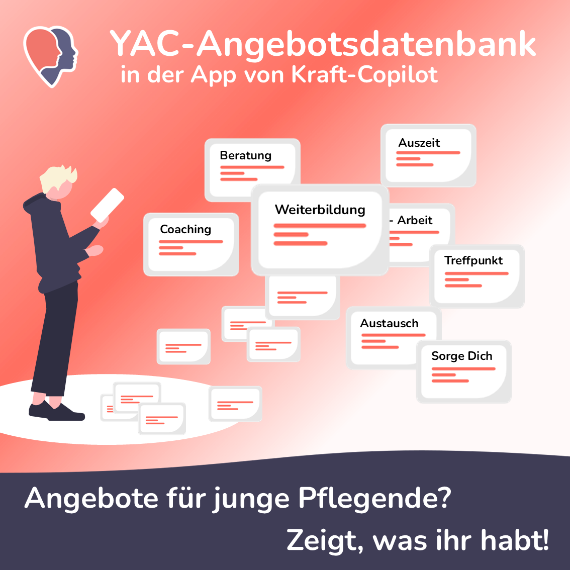 Grafik für die YAC-Angebotsdatenbank der Kraft-Copilot App. Ein junger Erwachsener schaut auf ein Smartphone, während mehrere Sprechblasen mit verschiedenen Unterstützungsangeboten wie 'Coaching', 'Beratung', 'Auszeit' und 'Austausch' um ihn herum schweben. Der Text lautet: 'Angebote für junge Pflegende? Zeigt, was ihr habt!